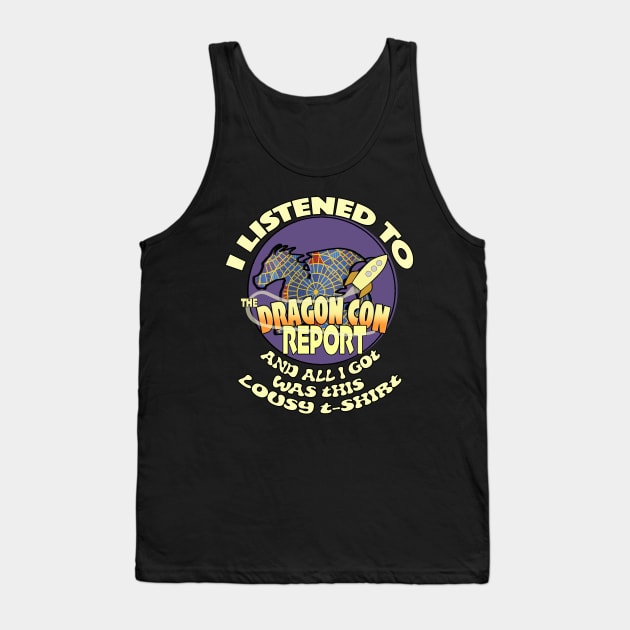 I listened to the Dragon Con Report Tank Top by The ESO Network